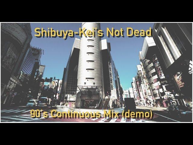 Li WingYu- Shibuya Kei's Not Dead -90's Continuous Mix- [Demo Mix] [previous project]