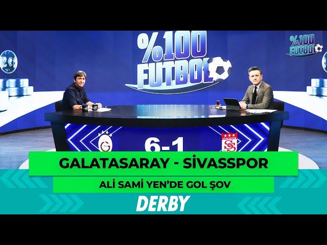 Galatasaray - Sivasspor | %100 Futbol | Rıdvan Dilmen & Murat Kosova