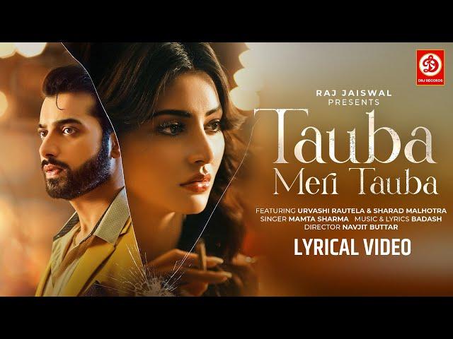 Tauba Meri Tauba - Lyrical | Mamta Sharma | Urvashi Rautela | Sharad Malhotra | Navjit Buttar