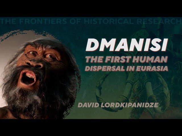 Dmanisi – skulls, bones, life and death of the first Homo in Eurasia. David Lordkipanidze