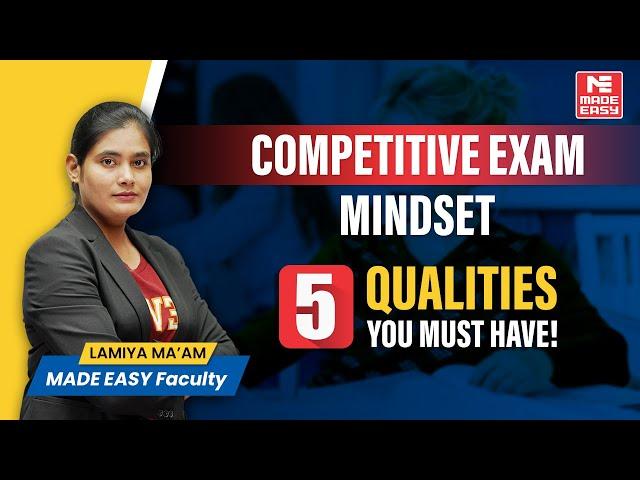 Developing the Right Mindset for Competitive Exams | Top 5 Qualities Explained | MADE EASY