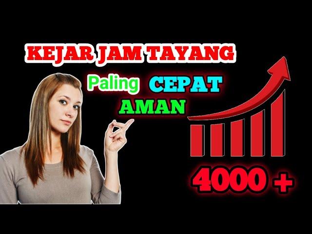 CARA CEPAT DAN AMAN KEJAR JAM TAYANG YOUTUBE