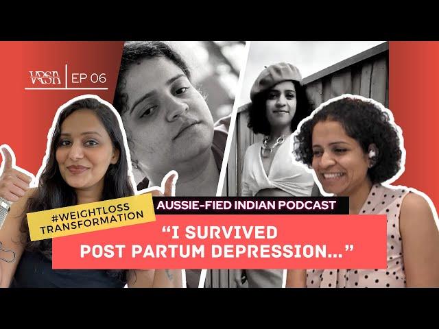 PostPartum Depression, Weight Loss Transformation- AussieFied Indian Podcast Ep-5