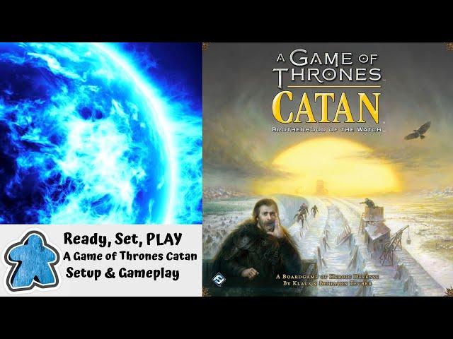 Ready, Set, PLAY - A Game of Thrones Catan Setup and Gameplay