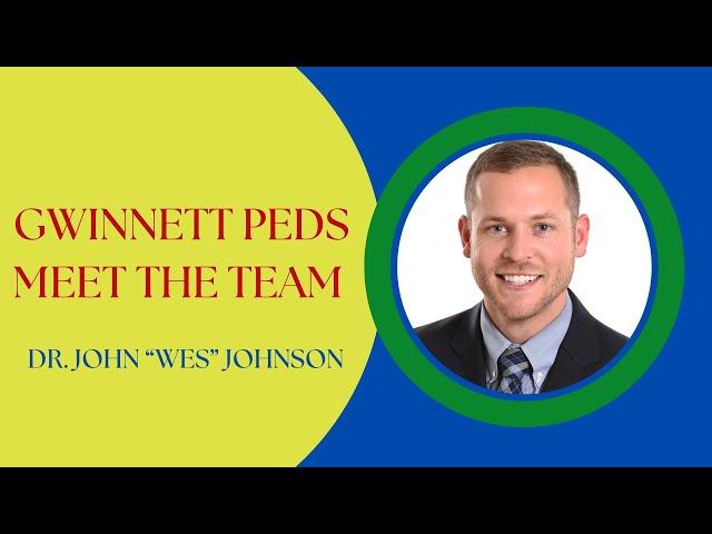 Dr. John "Wes" Johnson- Pediatrician