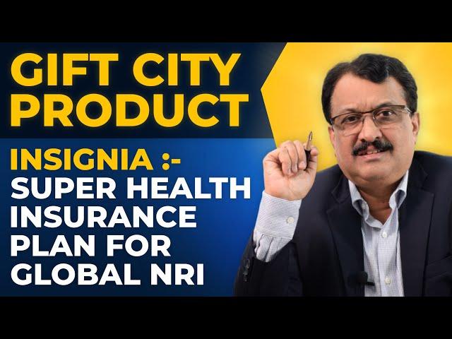 GIFT City Product 'INSIGNIA' - Super Health Insurance Plan For Global NRI