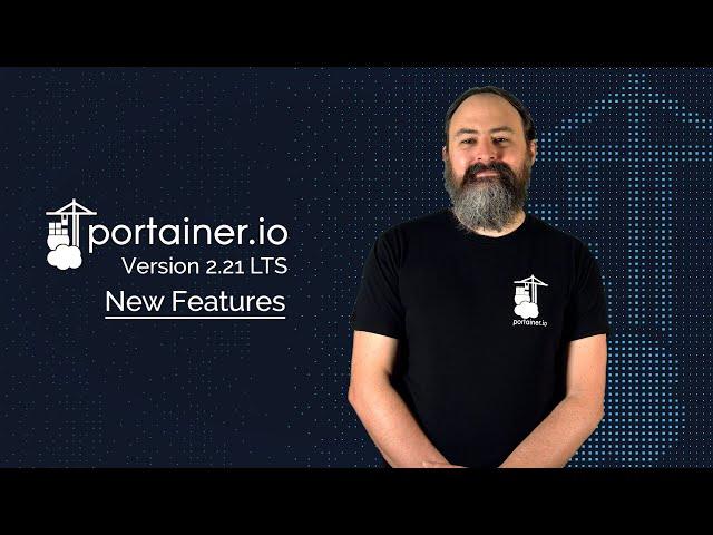 Portainer 2.21 LTS: New Features