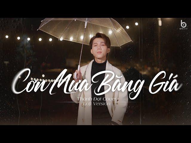 Cơn Mưa Băng Giá「Lofi Ver」- Thành Đạt Cover | Dù là cơn mưa băng giá dù đợi chờ là nỗi xót xa...