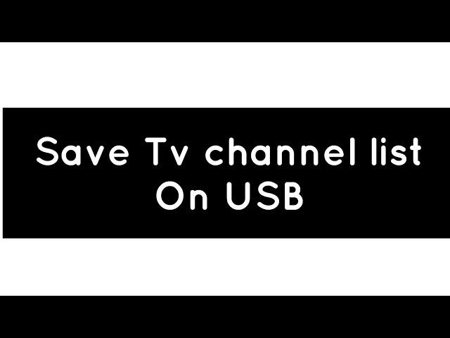 How To Save All Satellite And Channel List On Usb