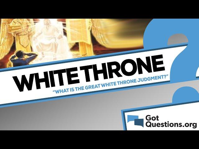 What is the Great White Throne Judgment?  |  GotQuestions.org