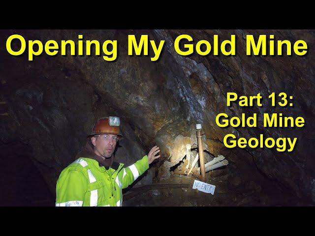 Opening My Gold Mine! Part 13: Gold Mine Geology