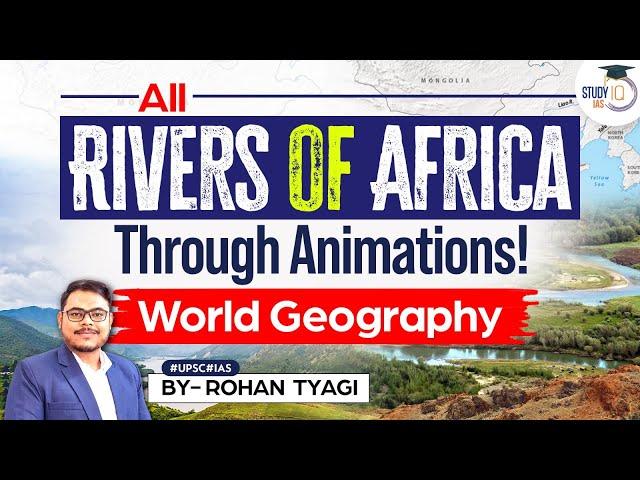 All African Rivers Explained through Animations | Geography through Maps | UPSC