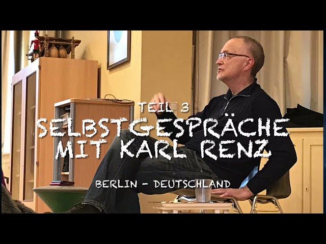 Teil 3 - Selbst-Gespräche mit Karl Renz - Berlin  - Januar 2024