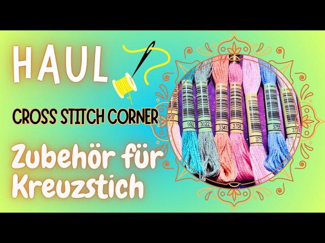 Cross Stitch Corner HAUL Unboxing Zubehör Kreuzstich Sticken #Flosstube #crossstitch Petite Treasure