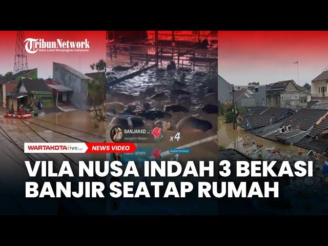 Kondisi Terkini Villa Nusa Indah 3 Bekasi Banjir Seatap Rumah dan RPH  Terendam Banjir.