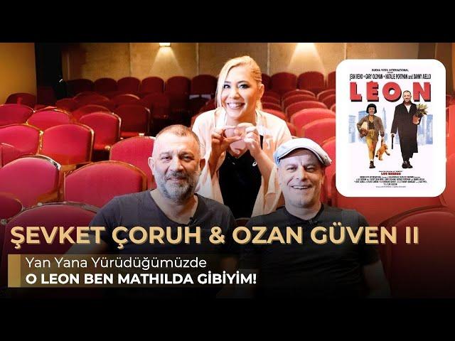 ŞEVKET ÇORUH & OZAN GÜVEN - O LEON BEN MATHILDA GİBİYİM! - NE OLURSAN OL RAHAT OL 54. BÖLÜM PART 2