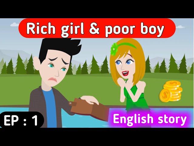 Rich girl & poor boy part 1 | English story | Learn English | English conversation | Stories