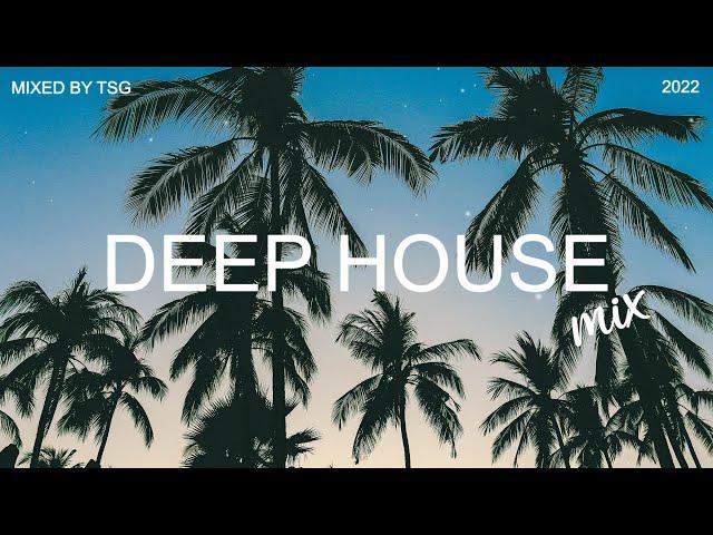 Deep House Mix 2022 Vol.1 | Mixed By TSG