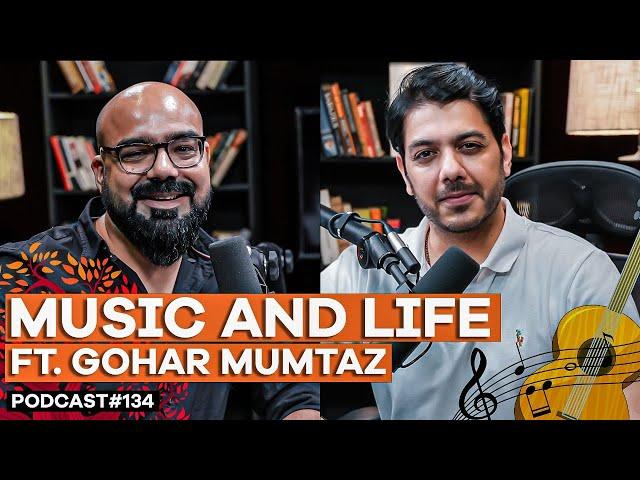 Music and Life Ft. Gohar Mumtaz | Junaid Akram's Podcast#134