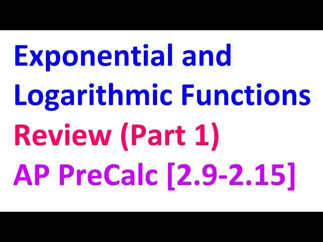 2.16F - Exponential and Logarithmic Review (Part 1)