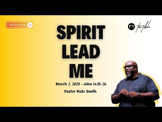 Spirit Lead Me| Pastor Nate Smith | The Table Joliet