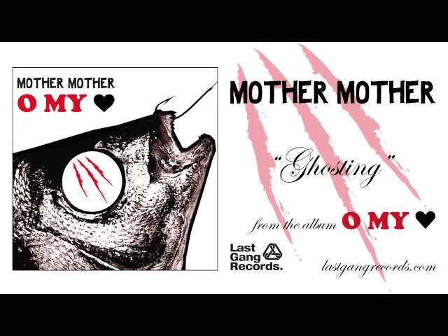 Mother Mother - Ghosting