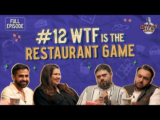 Ep# 12 | WTF is The Restaurant Game? Nikhil w/ Pooja Dhingra, Zorawar Kalra & Riyaaz Amlani