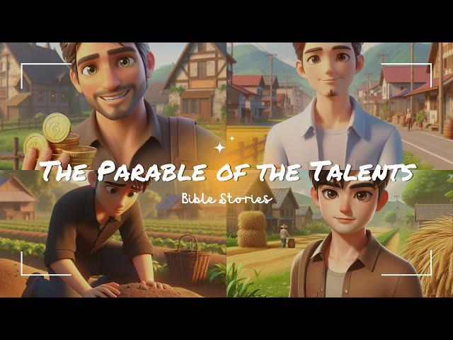 The Parable of the Talents : Develop our Talents | Animated Bible Stories