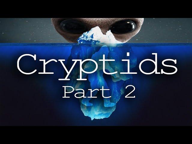 The Cryptid Iceberg Explained [Part 2]