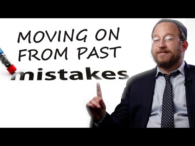 Jewish Wisdom on How to Move on From Our Past Mistakes