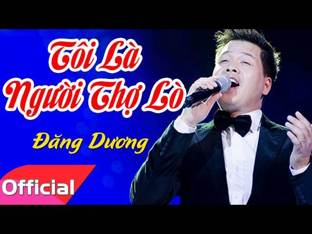 Tôi Là Người Thợ Lò - Đăng Dương [Official Audio]