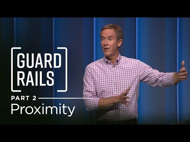 Guardrails, Part 2: Proximity // Andy Stanley