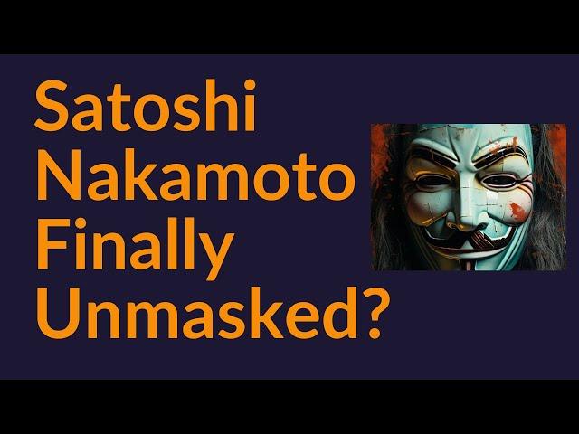 Satoshi Nakamoto Finally Unmasked?