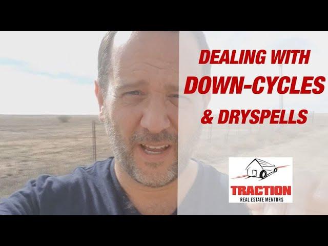 Dealing with down-cycles & dryspells | Wholesaling Real Estate Investing