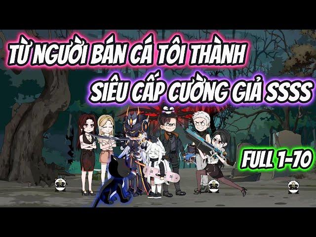 Từ Người Bán Cá Tôi Thành Siêu Cấp Cường Giả SSSS Full 1-70 | HH VietSub
