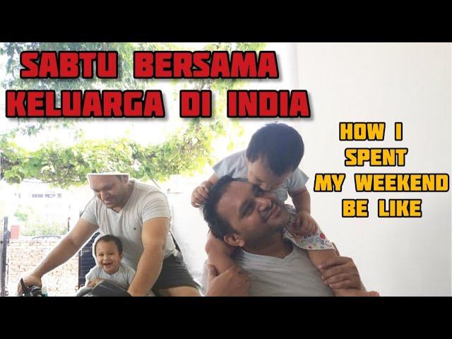 KEGIATAN BERSAMA ANAK DAN SUAMI INDIA DI HARI LIBUR | SPEND THE DAY WITH MY INDIAN FAMILY