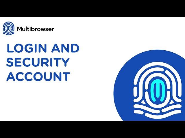 Tutorial 3:  Login and Security Account Multibrowser