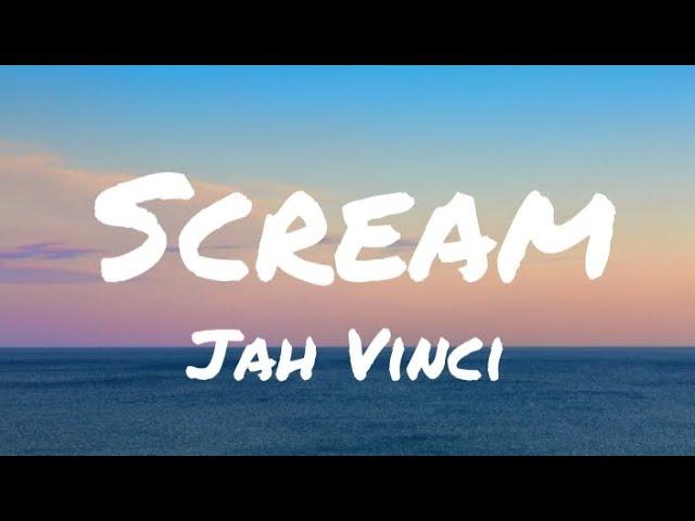 Jah Vinci - Scream (Lyrics)