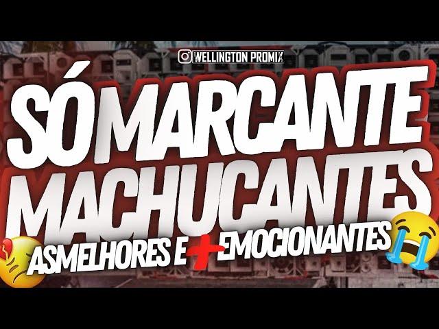  SÓ MARCANTES MACHUCANTES O SET  EMOCIONANTE DO YOUTUBE @wellingtonpromix1670@WELLINGTON_PROMIX