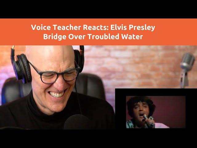 Voice Teacher Reacts: Elvis Presley - Bridge Over Troubled Water, Live