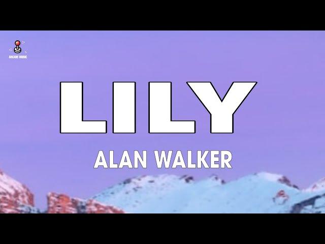 Alan Walker, K-391 & Emelie Hollow - Lily (Lyrics)