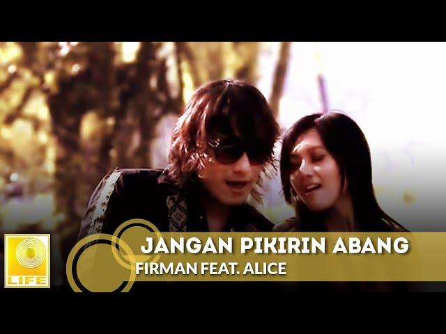 Firman feat. Alice - Jangan Pikirin Abang (Official Music Video)