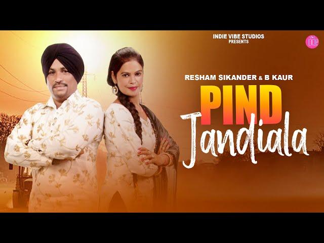 Pind Jandiala (Official Video) | Resham Sikander | B Kaur | Indie Vibe Studios | New Punjabi Song