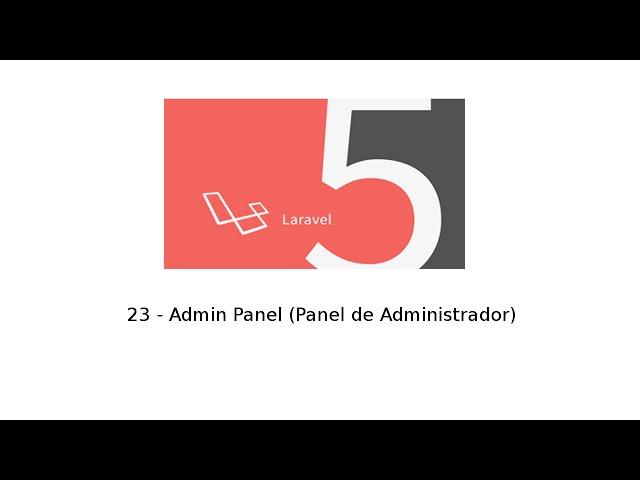 23 - Tutorial de Laravel 5 - Admin Panel (Panel de Administrador)