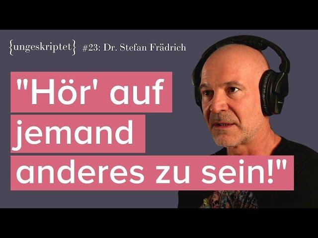 "Ich habe einfach gekündigt!" - Dr. Stefan Frädrich bei {ungeskriptet} #23