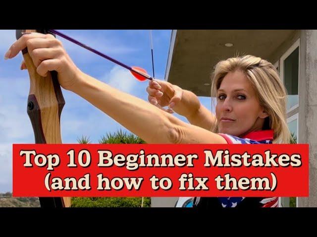 10 Common Mistakes Beginner Archers Make…and how to fix each of them