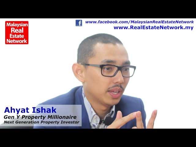 Real Estate Investment Malaysia Tips - Ahyat Ishak Interview - Gen Y Property Millionaire - Part 3