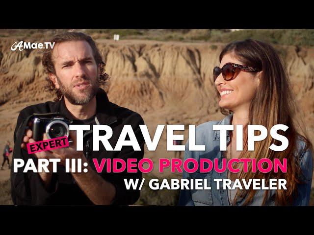 Expert Travel Tips: Travel Video Production Tips With Gabriel Traveler