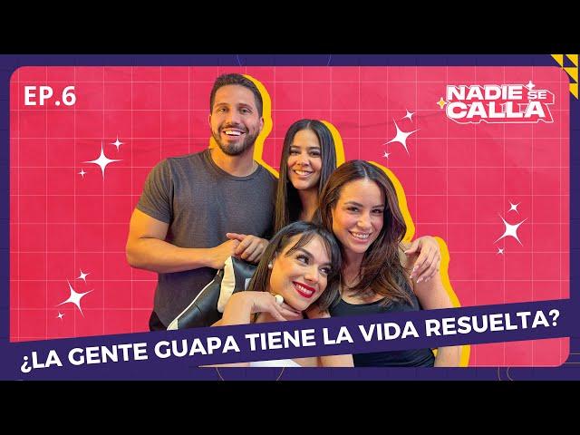 ¿LA GENTE GUAPA TIENE LA VIDA RESUELTA?️‍-NADIE SE CALLA EP. 6️