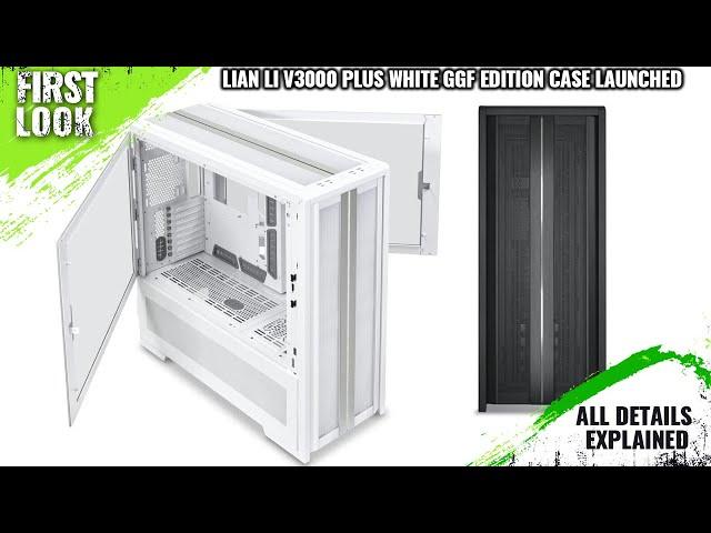 LIAN LI V3000 PLUS White GGF Edition Case Launched - Explained All Spec, Features And More